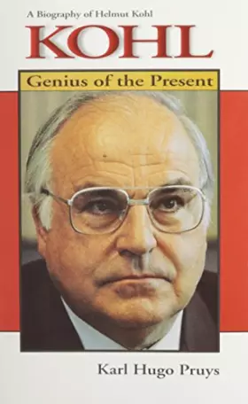 Couverture du produit · Kohl: Genius of the Present : A Biography of Helmut Kohl