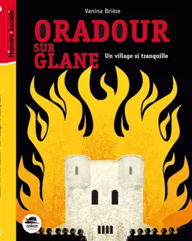 Couverture du produit · Oradour-sur-Glane : Un village si tranquille