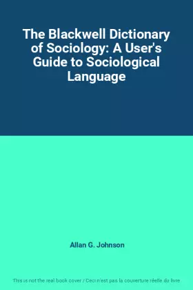 Couverture du produit · The Blackwell Dictionary of Sociology: A User's Guide to Sociological Language