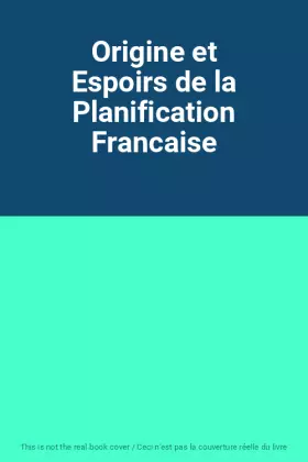 Couverture du produit · Origine et Espoirs de la Planification Francaise