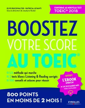 Couverture du produit · Boostez votre score au TOEIC: La méthode qui marche. 3 tests blancs Listening et Reading corrigés. 100 conseils et astuces pour