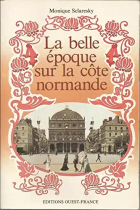 Couverture du produit · La Belle Epoque sur la côte Normande