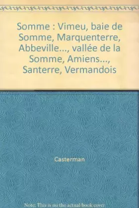 Couverture du produit · Somme : Vimeu, baie de Somme, Marquenterre, Abbeville..., vallée de la Somme, Amiens..., Santerre, Vermandois