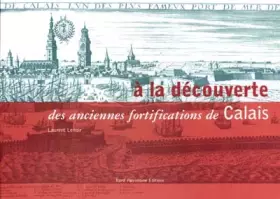 Couverture du produit · A LA DECOUVERTE DES ANCIENNES FORTIFICATIONS DE CALAIS