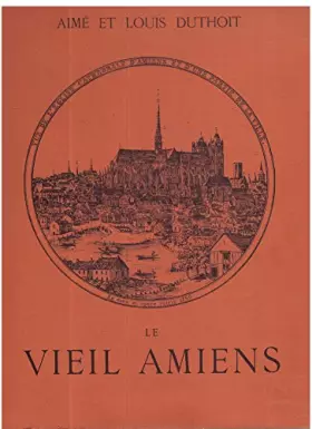 Couverture du produit · Le vieil Amiens dessiné d'après nature par Aimé et Louis Duthoit 1978 (réédition de 1874)