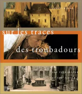 Couverture du produit · La Haute-Marne et son patrimoine au XIXe siècle : Sur les traces des troubadours