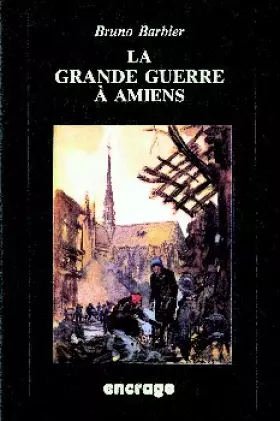 Couverture du produit · La Grande Guerre a Amiens