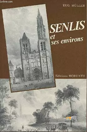 Couverture du produit · Senlis et ses environs