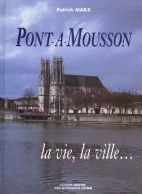 Couverture du produit · PONT-A-MOUSSON, LA VIE, LA VILLEÉ