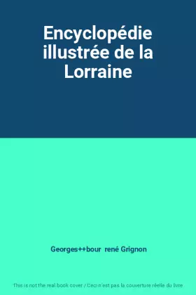 Couverture du produit · Encyclopédie illustrée de la Lorraine