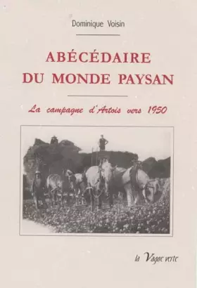 Couverture du produit · ABÉCÉDAIRE DU MONDE PAYSAN La campagne d’Artois vers 1950