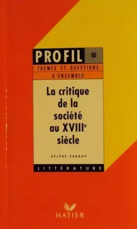 Couverture du produit · La critique de la société au XVIIIe siècle : Groupement de textes de Hélène Sabbah (1 mars 1994) Poche