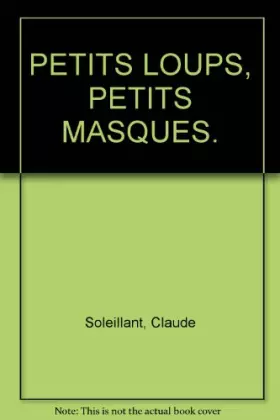 Couverture du produit · PETITS LOUPS, PETITS MASQUES.