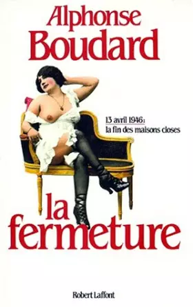 Couverture du produit · La fermeture - 13 avril 1946 : la fin des maisons closes