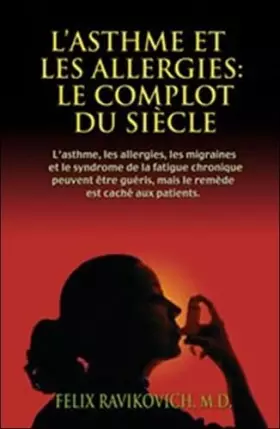 Couverture du produit · L'asthme et les allergies : le complot du siècle: L'asthme, les allergies, les migraines et le syndrome de fatigue chronique so