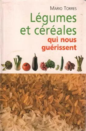 Couverture du produit · Légumes et céréales qui nous guérissent