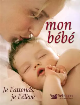 Couverture du produit · MON BEBE, JE L'ATTENDS, JE L'ELEVE