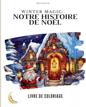 Couverture du produit · Magie de l'Hiver: Notre histoire de Noël - livre de coloriage: Un voyage visuel à travers notre pays de Noël en 50 images