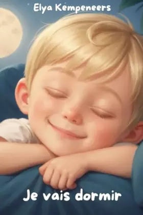 Couverture du produit · Je vais dormir: Laissez ce livre aider votre enfant à tomber amoureux du processus d’endormissement. - « Je vais dormir » est u