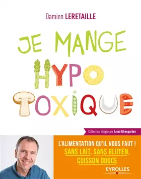 Couverture du produit · Je mange hypotoxique: L'alimentation qu'il vous faut ! Sans lait, sans gluten, cuisson douce