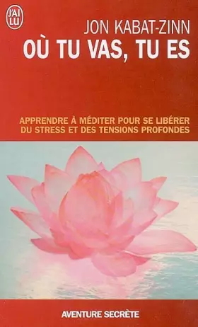 Couverture du produit · Où tu vas, tu es - Apprendre à méditer pour se libérer du stress et des tensions profondes