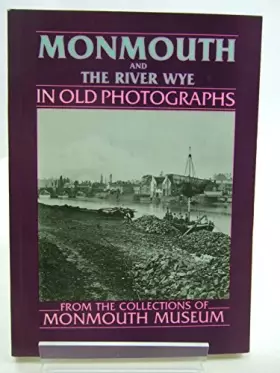 Couverture du produit · Monmouthshire - Monmouth and the River Wye (Britain in Old Photographs)