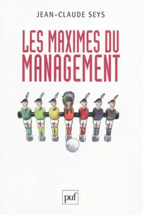 Couverture du produit · Les maximes du management: Toutes les maximes sont dans le monde, on ne manque qu'à les appliquer