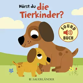 Couverture du produit · Hörst du die Tierkinder? (Soundbuch): mit vielen echten Tiergeräuschen │ robustes Pappbilderbuch über Welpen, Kätzchen und Co.