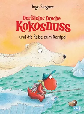 Couverture du produit · Der kleine Drache Kokosnuss und die Reise zum Nordpol (Die Abenteuer des kleinen Drachen Kokosnuss, Band 22)