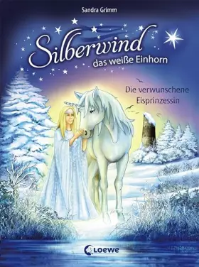 Couverture du produit · Silberwind, das weiße Einhorn (Band 5) - Die verwunschene Eisprinzessin: Pferdebuch zum Vorlesen und ersten Selberlesen - Kinde