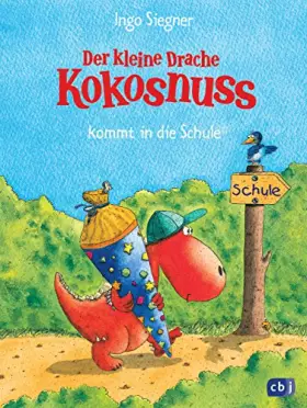 Couverture du produit · Der kleine Drache Kokosnuss kommt in die Schule (Die Abenteuer des kleinen Drachen Kokosnuss, Band 1)