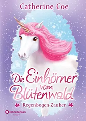 Couverture du produit · Die Einhörner vom Blütenwald, Band 03: Regenbogen-Zauber