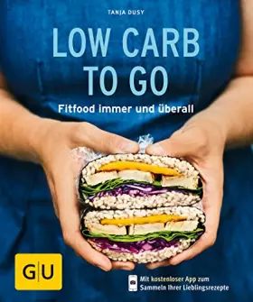 Couverture du produit · Low Carb to go: Fitfood immer und überall (GU Küchenratgeber Classics)