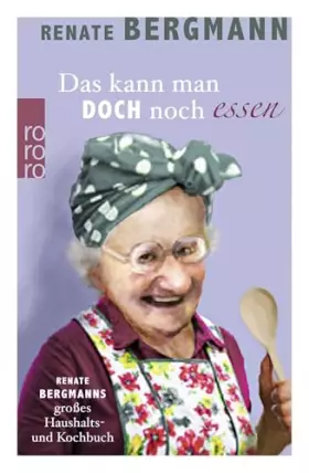 Couverture du produit · Das kann man doch noch essen: Renate Bergmanns großes Haushalts- und Kochbuch (Die Online-Omi, Band 7)