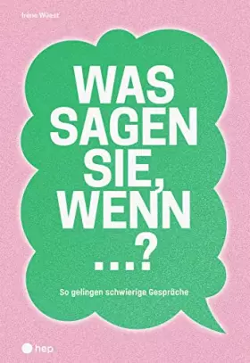 Couverture du produit · Was sagen Sie, wenn ...?: So gelingen schwierige Gespräche