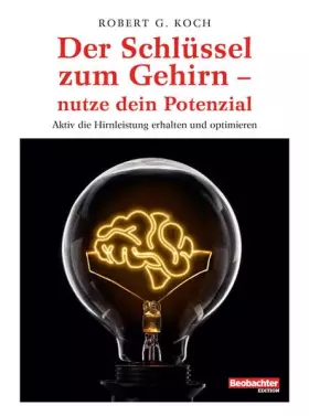 Couverture du produit · Der Schlüssel zum Gehirn - nutze dein Potenzial: Aktiv die Hirnleistung erhalten und optimieren