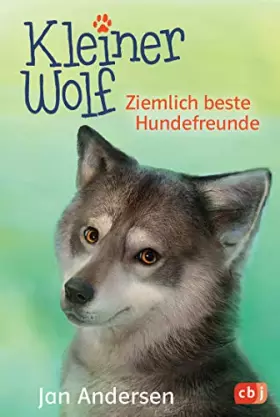 Couverture du produit · Kleiner Wolf - Ziemlich beste Hundefreunde (Die Kleiner Wolf-Reihe, Band 2)
