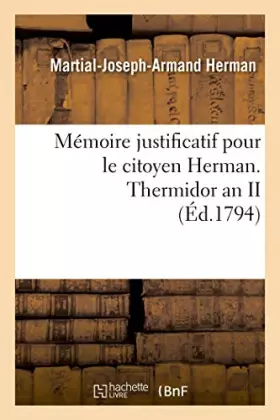 Couverture du produit · Mémoire justificatif pour le citoyen Herman. Thermidor an II
