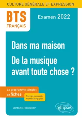 Couverture du produit · BTS Français - Culture générale et expression - 1. Dans ma maison -2. De la musique avant toute chose ? - Examen 2022