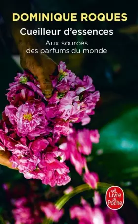Couverture du produit · Cueilleur d'essences: Aux sources des parfums du monde