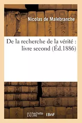 Couverture du produit · De la recherche de la vérité : livre second (Éd.1886)