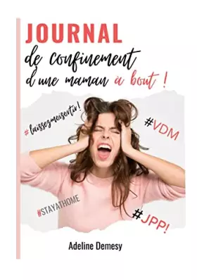 Couverture du produit · Journal de confinement d'une maman à bout !: Un ouvrage très drôle, très léger et plein de bons conseils