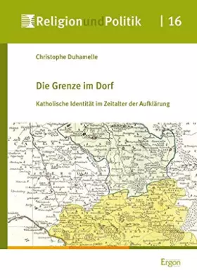 Couverture du produit · Die Grenze im Dorf: Katholische Identität im Zeitalter der Aufklärung (Religion und Politik, Band 16)
