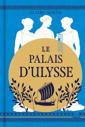 Couverture du produit · Le Chant des déesses, T2 : Le Palais d'Ulysse (édition reliée Cultura)