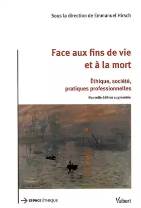 Couverture du produit · Face aux fins de vie et à la mort : Ethique, société, pratiques professionnelles