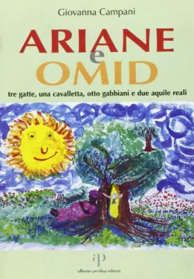 Couverture du produit · Ariane e Omid. Tre gatte, una cavalletta, otto gabbiani e due aquile reali