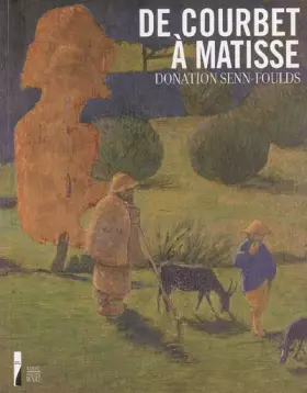 Couverture du produit · De Courbet à Matisse Donation Senn-Foulds: Peintures
