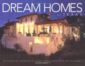 Couverture du produit · Dream Homes Texas: An Exclusive Showcase of Finest Architects, Designers and Builders in Texas