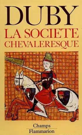 Couverture du produit · La societe chevaleresque. hommes et structures du moyen age ( i ). collection champ n° 181