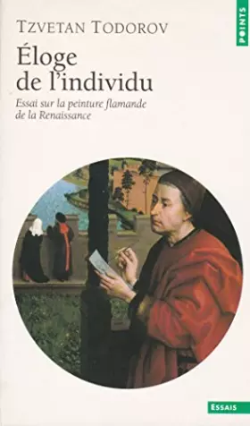 Couverture du produit · Todorov tzvetan - Eloge de l individu - essai sur la peinture flamande de la renaissance